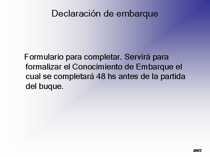 Declaración de embarque Formulario para completar. Servirá para formalizar el Conocimiento de Embarque el