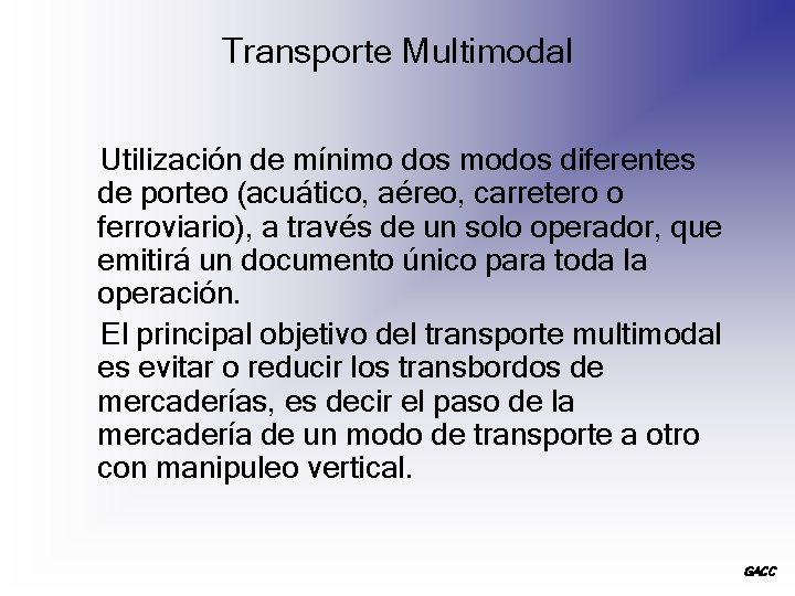 Transporte Multimodal Utilización de mínimo dos modos diferentes de porteo (acuático, aéreo, carretero o