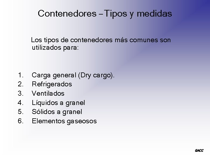 Contenedores – Tipos y medidas Los tipos de contenedores más comunes son utilizados para: