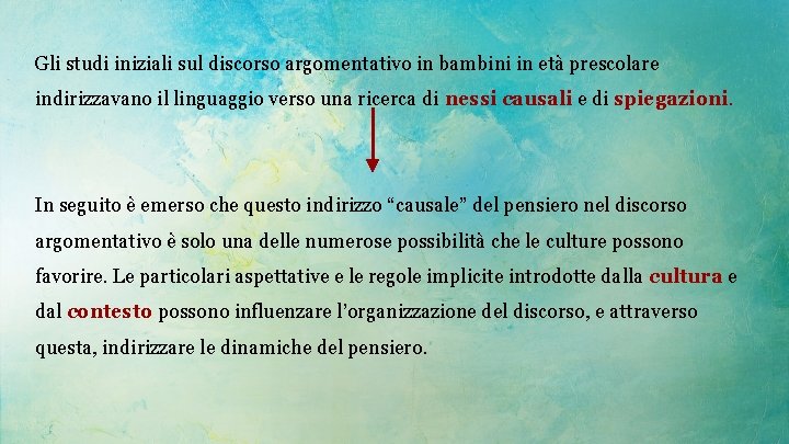 Gli studi iniziali sul discorso argomentativo in bambini in età prescolare indirizzavano il linguaggio
