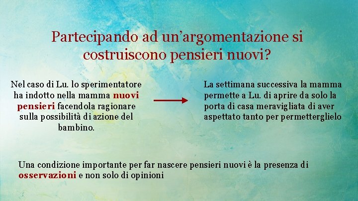 Partecipando ad un’argomentazione si costruiscono pensieri nuovi? Nel caso di Lu. lo sperimentatore ha