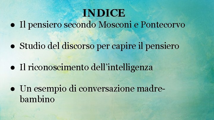 INDICE ● Il pensiero secondo Mosconi e Pontecorvo ● Studio del discorso per capire