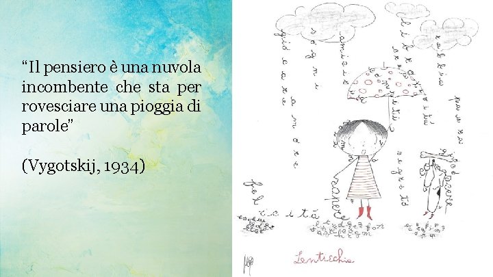 “Il pensiero è una nuvola incombente che sta per rovesciare una pioggia di parole”