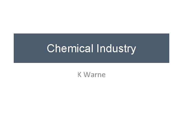 Chemical Industry K Warne 