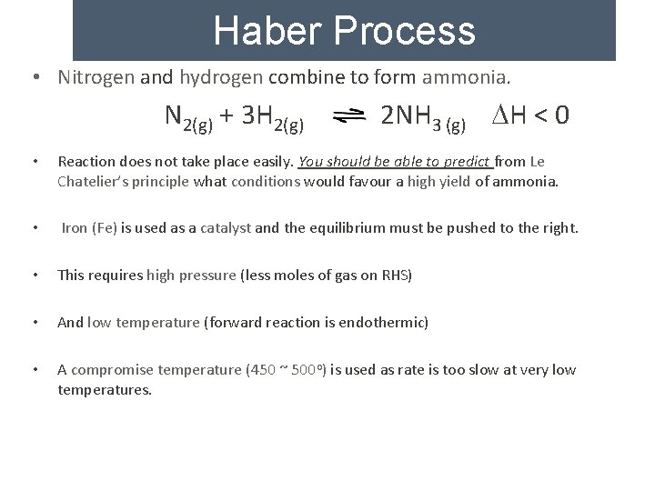 Haber Process • Nitrogen and hydrogen combine to form ammonia. N 2(g) + 3