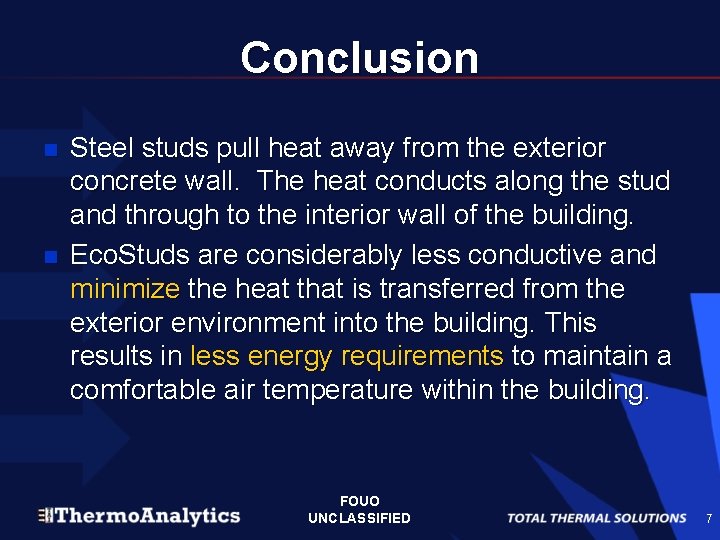 Conclusion n n Steel studs pull heat away from the exterior concrete wall. The