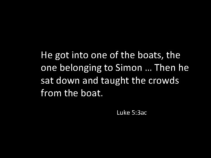 He got into one of the boats, the one belonging to Simon … Then