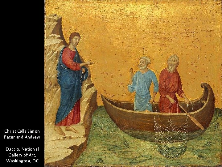 Christ Calls Simon Peter and Andrew Duccio, National Gallery of Art, Washington, DC 