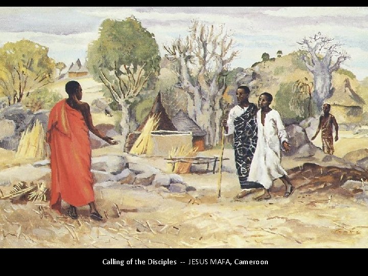 Calling of the Disciples -- JESUS MAFA, Cameroon 