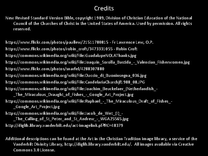 Credits New Revised Standard Version Bible, copyright 1989, Division of Christian Education of the