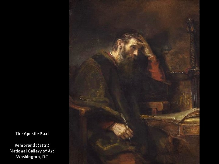 The Apostle Paul Rembrandt (attr. ) National Gallery of Art Washington, DC 