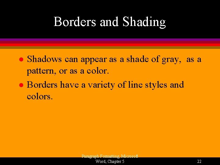 Borders and Shading l l Shadows can appear as a shade of gray, as