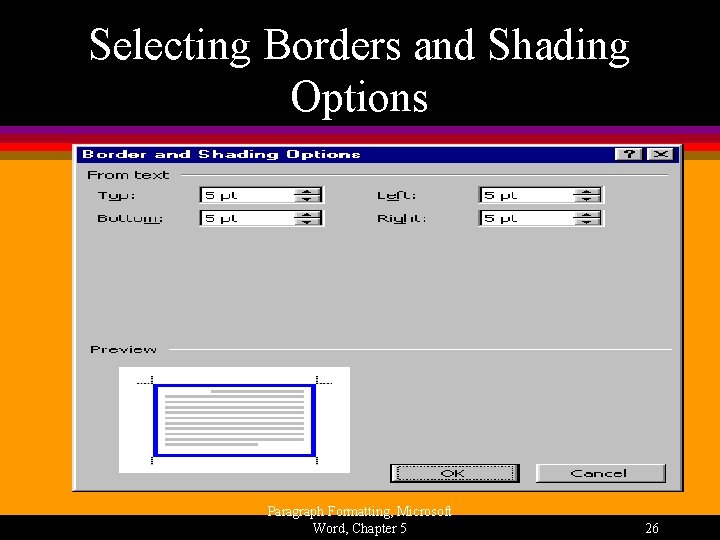 Selecting Borders and Shading Options Paragraph Formatting, Microsoft Word, Chapter 5 26 