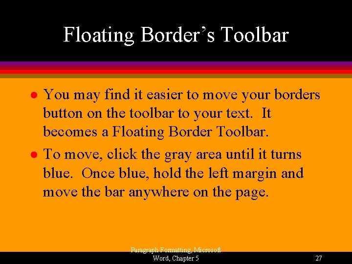 Floating Border’s Toolbar l l You may find it easier to move your borders