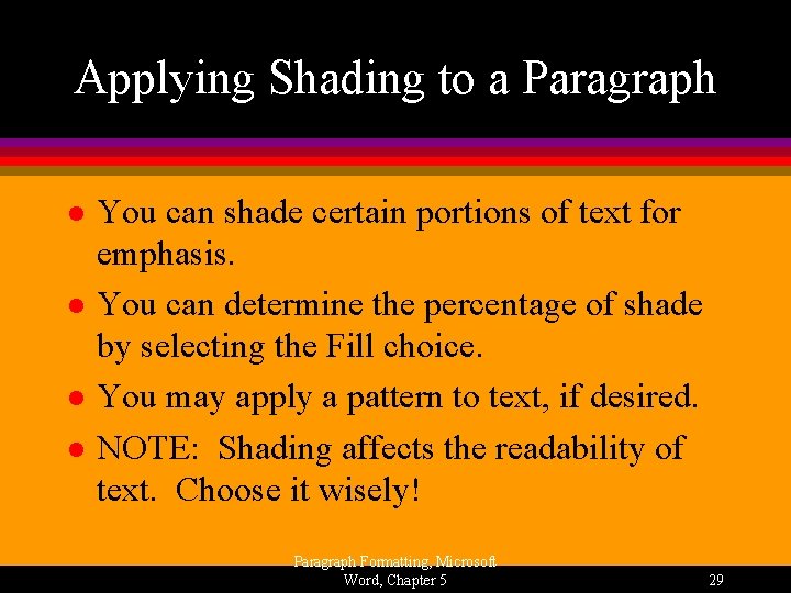 Applying Shading to a Paragraph l l You can shade certain portions of text