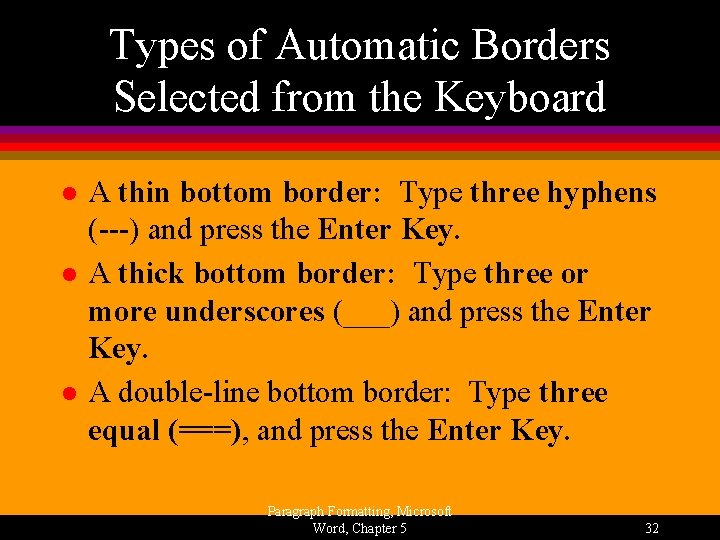 Types of Automatic Borders Selected from the Keyboard l l l A thin bottom