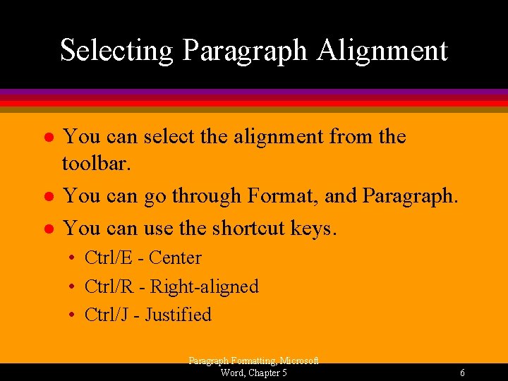 Selecting Paragraph Alignment l l l You can select the alignment from the toolbar.