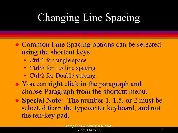 Changing Line Spacing l Common Line Spacing options can be selected using the shortcut