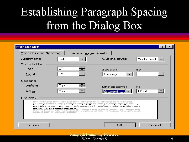 Establishing Paragraph Spacing from the Dialog Box Paragraph Formatting, Microsoft Word, Chapter 5 9