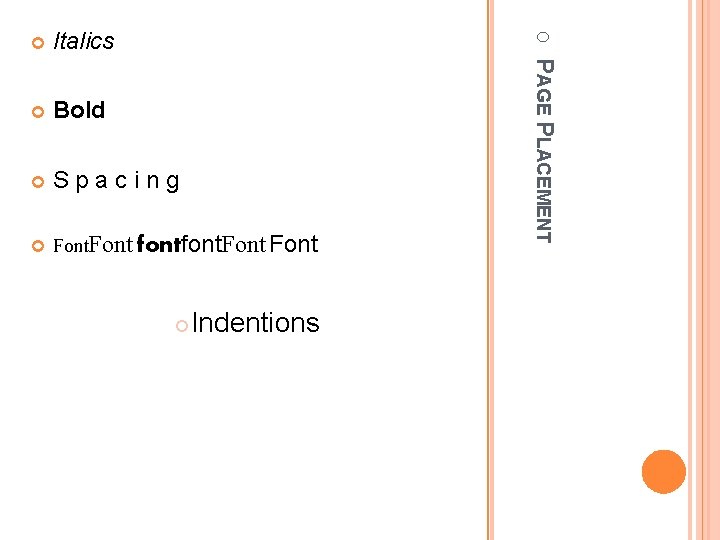 Italics Bold Spacing Font font. Font O Indentions PAGE PLACEMENT 