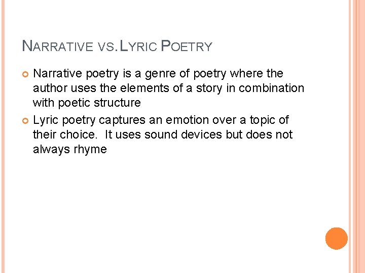NARRATIVE VS. LYRIC POETRY Narrative poetry is a genre of poetry where the author