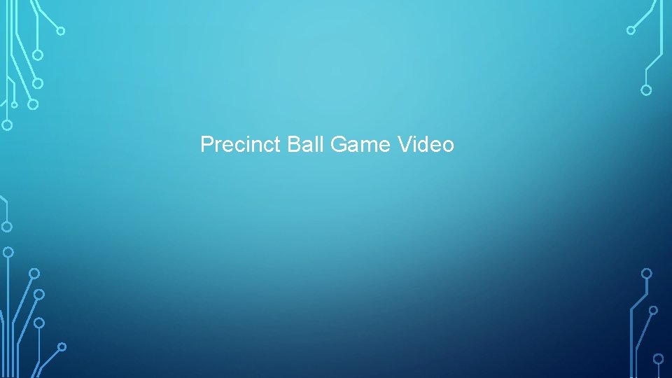 Precinct Ball Game Video 
