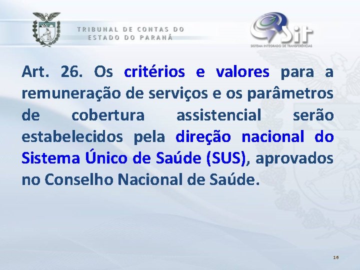 Art. 26. Os critérios e valores para a remuneração de serviços e os parâmetros