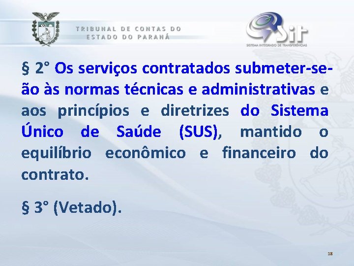 § 2° Os serviços contratados submeter-seão às normas técnicas e administrativas e aos princípios