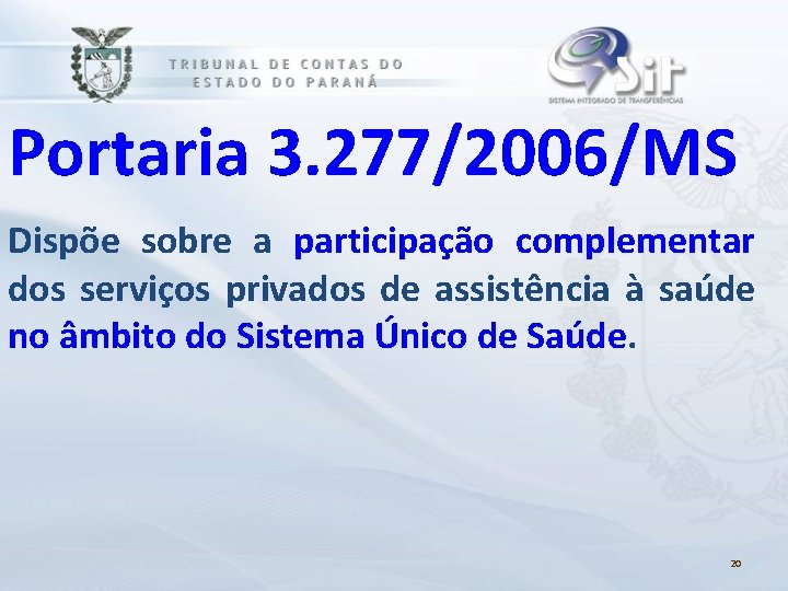 Portaria 3. 277/2006/MS Dispõe sobre a participação complementar dos serviços privados de assistência à
