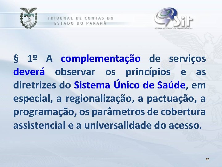 § 1º A complementação de serviços deverá observar os princípios e as diretrizes do