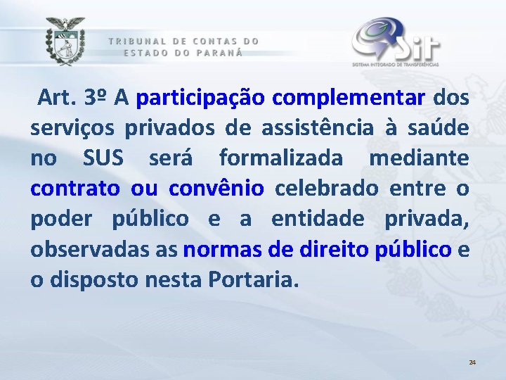 Art. 3º A participação complementar dos serviços privados de assistência à saúde no SUS