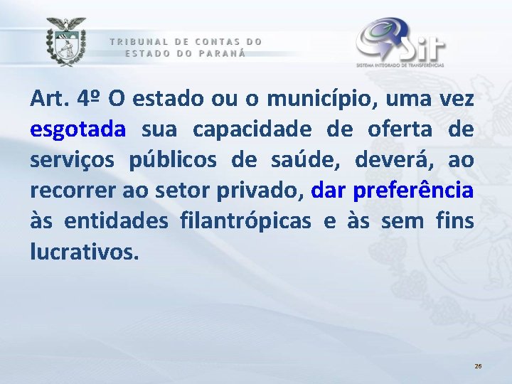 Art. 4º O estado ou o município, uma vez esgotada sua capacidade de oferta