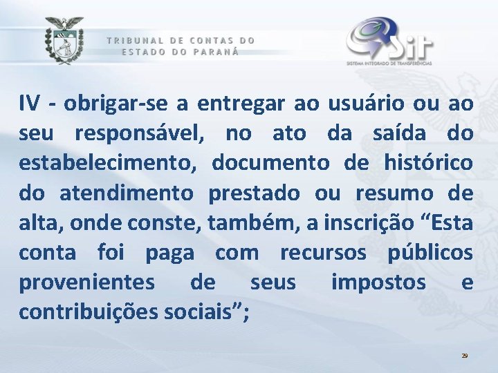 IV - obrigar-se a entregar ao usuário ou ao seu responsável, no ato da