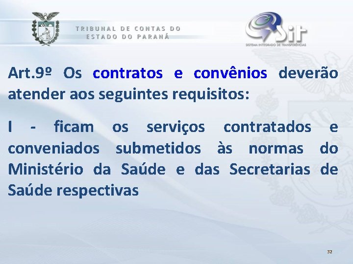 Art. 9º Os contratos e convênios deverão atender aos seguintes requisitos: I - ficam