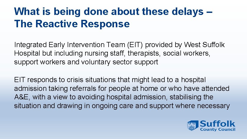 What is being done about these delays – The Reactive Response Integrated Early Intervention