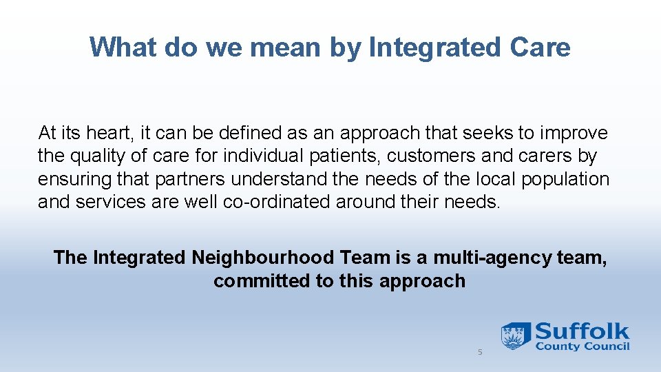 What do we mean by Integrated Care At its heart, it can be defined