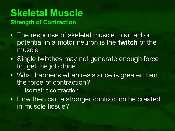 Skeletal Muscle Strength of Contraction • The response of skeletal muscle to an action