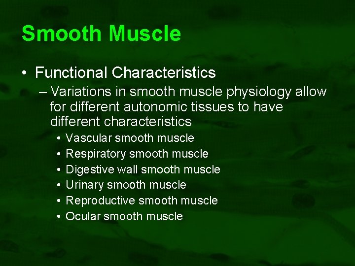 Smooth Muscle • Functional Characteristics – Variations in smooth muscle physiology allow for different