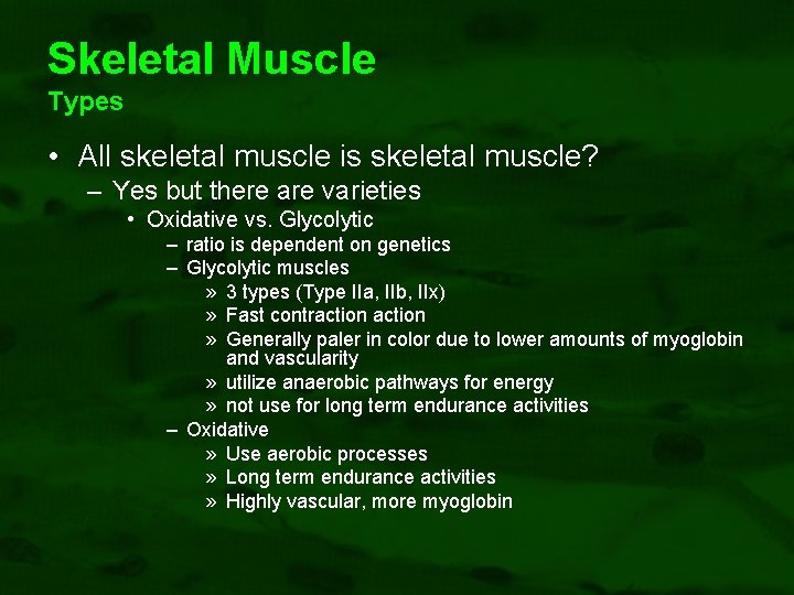 Skeletal Muscle Types • All skeletal muscle is skeletal muscle? – Yes but there