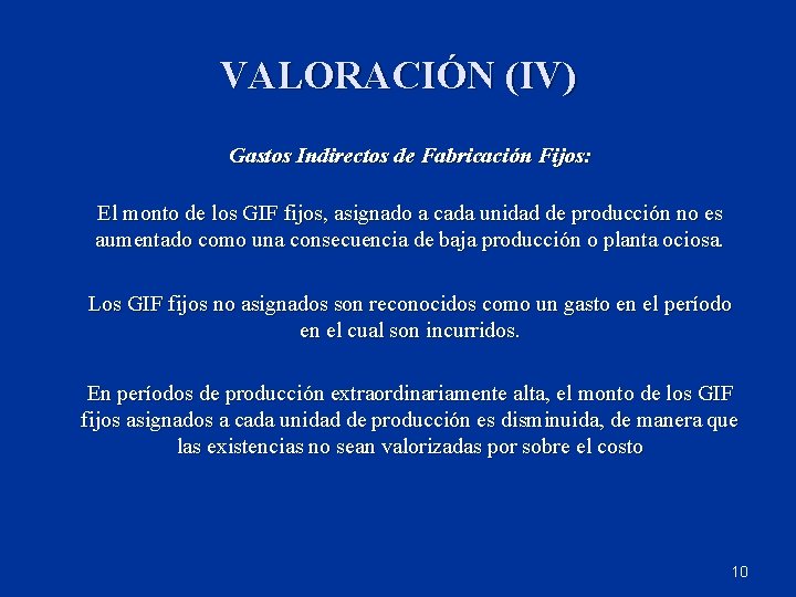 VALORACIÓN (IV) Gastos Indirectos de Fabricación Fijos: El monto de los GIF fijos, asignado