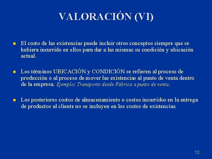 VALORACIÓN (VI) n El costo de las existencias puede incluir otros conceptos siempre que