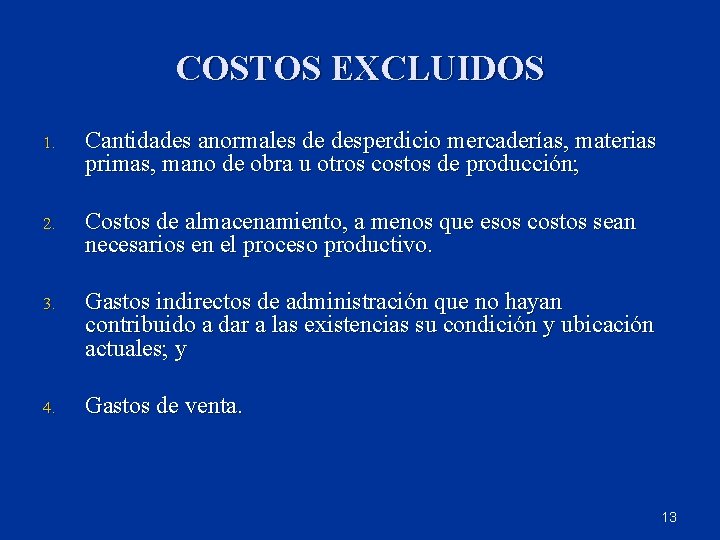 COSTOS EXCLUIDOS 1. Cantidades anormales de desperdicio mercaderías, materias primas, mano de obra u