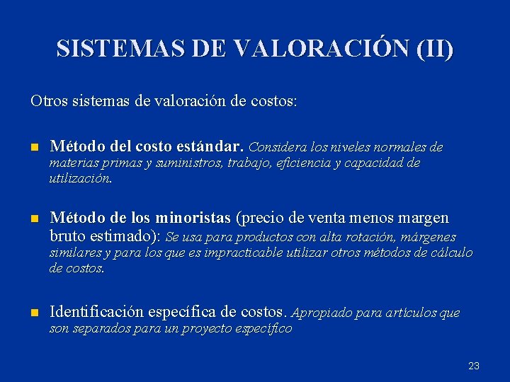 SISTEMAS DE VALORACIÓN (II) Otros sistemas de valoración de costos: n Método del costo