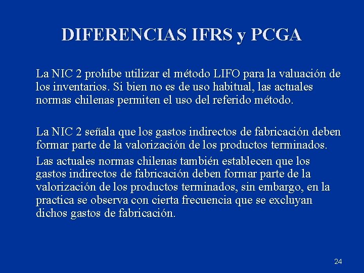 DIFERENCIAS IFRS y PCGA La NIC 2 prohíbe utilizar el método LIFO para la