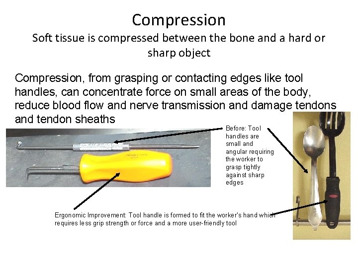 Compression Soft tissue is compressed between the bone and a hard or sharp object