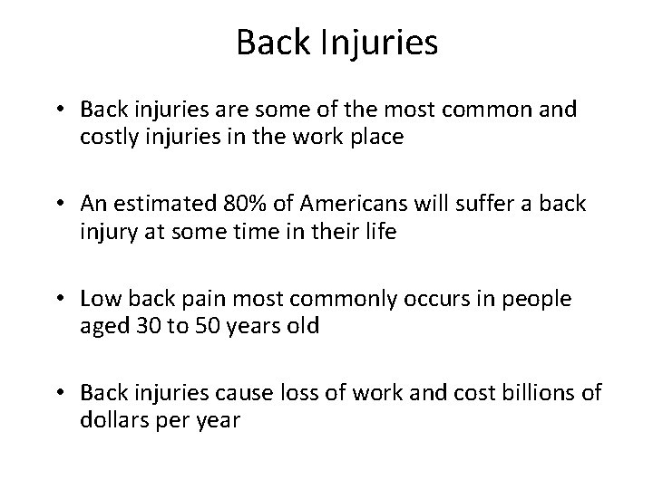 Back Injuries • Back injuries are some of the most common and costly injuries