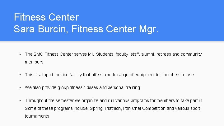 Fitness Center Sara Burcin, Fitness Center Mgr. • The SMC Fitness Center serves MU
