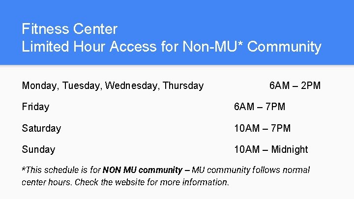 Fitness Center Limited Hour Access for Non-MU* Community Monday, Tuesday, Wednesday, Thursday 6 AM