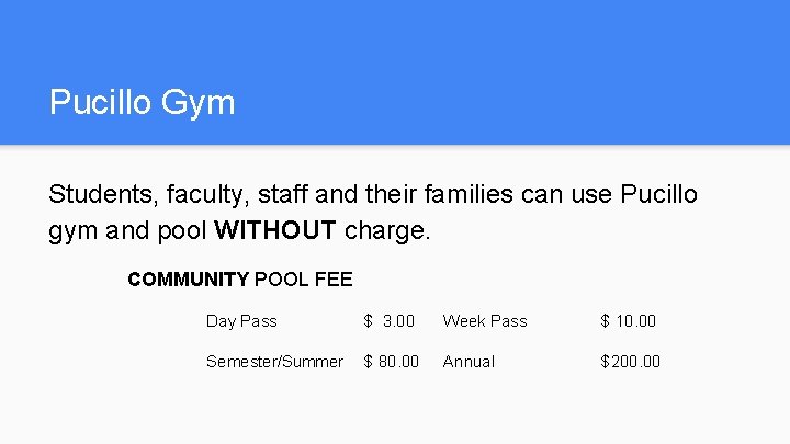 Pucillo Gym Students, faculty, staff and their families can use Pucillo gym and pool