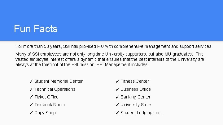 Fun Facts For more than 50 years, SSI has provided MU with comprehensive management